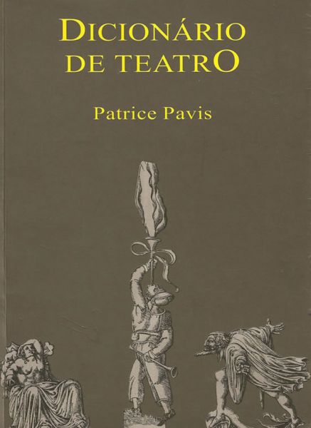 COMPLETO DICIONÁRIO DE TEATRO, POR PATRICE PAVIS