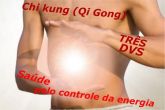 DVDS Chi kung (Qi Gong) – Saúde pelo controle da energia